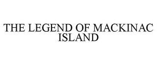 THE LEGEND OF MACKINAC ISLAND