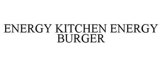 ENERGY KITCHEN ENERGY BURGER