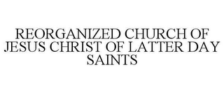 REORGANIZED CHURCH OF JESUS CHRIST OF LATTER DAY SAINTS