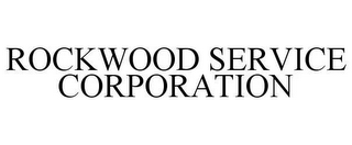 ROCKWOOD SERVICE CORPORATION