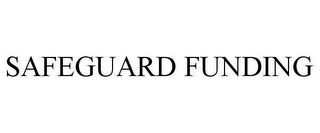 SAFEGUARD FUNDING