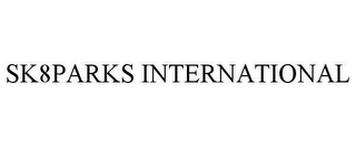 SK8PARKS INTERNATIONAL