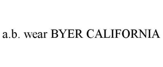 A.B. WEAR BYER CALIFORNIA