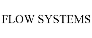 FLOW SYSTEMS