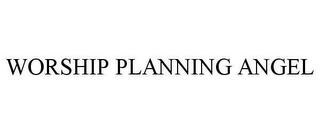 WORSHIP PLANNING ANGEL