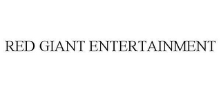 RED GIANT ENTERTAINMENT
