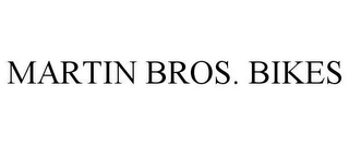 MARTIN BROS.  BIKES