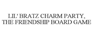LIL' BRATZ CHARM PARTY, THE FRIENDSHIP BOARD GAME