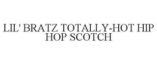 LIL' BRATZ TOTALLY-HOT HIP HOP SCOTCH