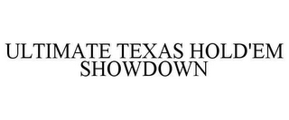 ULTIMATE TEXAS HOLD'EM SHOWDOWN