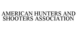 AMERICAN HUNTERS AND SHOOTERS ASSOCIATION