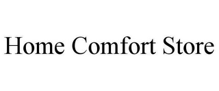 HOME COMFORT STORE