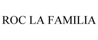 ROC LA FAMILIA