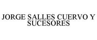 JORGE SALLES CUERVO Y SUCESORES