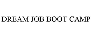 DREAM JOB BOOT CAMP
