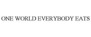 ONE WORLD EVERYBODY EATS