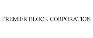 PREMIER BLOCK CORPORATION