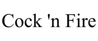 COCK 'N FIRE