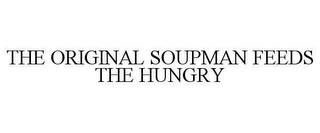 THE ORIGINAL SOUPMAN FEEDS THE HUNGRY