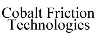 COBALT FRICTION TECHNOLOGIES