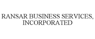RANSAR BUSINESS SERVICES, INCORPORATED
