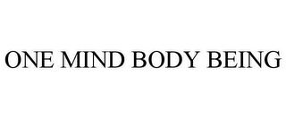 ONE MIND BODY BEING