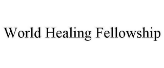 WORLD HEALING FELLOWSHIP