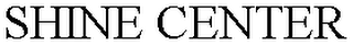 SHINE CENTER