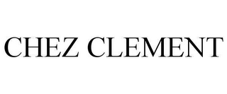 CHEZ CLEMENT