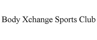 BODY XCHANGE SPORTS CLUB