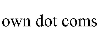 OWN DOT COMS