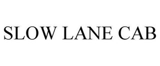 SLOW LANE CAB