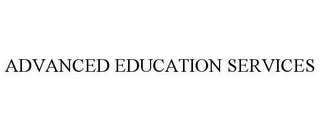 ADVANCED EDUCATION SERVICES