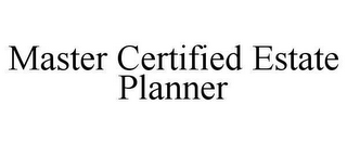 MASTER CERTIFIED ESTATE PLANNER