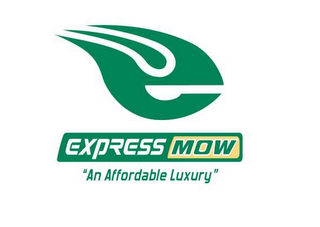 E EXPRESS MOW "AN AFFORDABLE LUXURY"