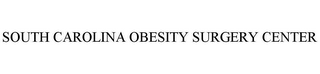 SOUTH CAROLINA OBESITY SURGERY CENTER