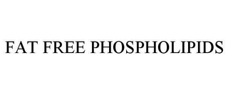 FAT FREE PHOSPHOLIPIDS