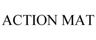 ACTION MAT