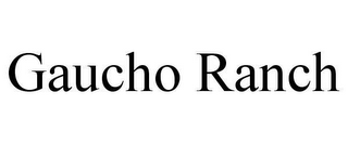 GAUCHO RANCH