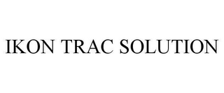 IKON TRAC SOLUTION