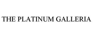 THE PLATINUM GALLERIA