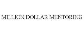 MILLION DOLLAR MENTORING