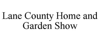 LANE COUNTY HOME AND GARDEN SHOW