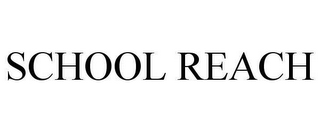 SCHOOL REACH