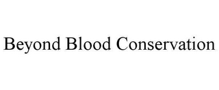 BEYOND BLOOD CONSERVATION