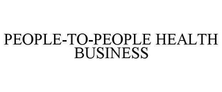 PEOPLE-TO-PEOPLE HEALTH BUSINESS