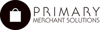 PRIMARY MERCHANT SOLUTIONS