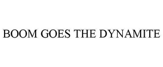 BOOM GOES THE DYNAMITE