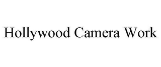 HOLLYWOOD CAMERA WORK