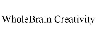 WHOLEBRAIN CREATIVITY